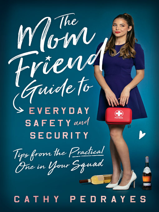 Title details for The Mom Friend Guide to Everyday Safety and Security by Cathy Pedrayes - Wait list